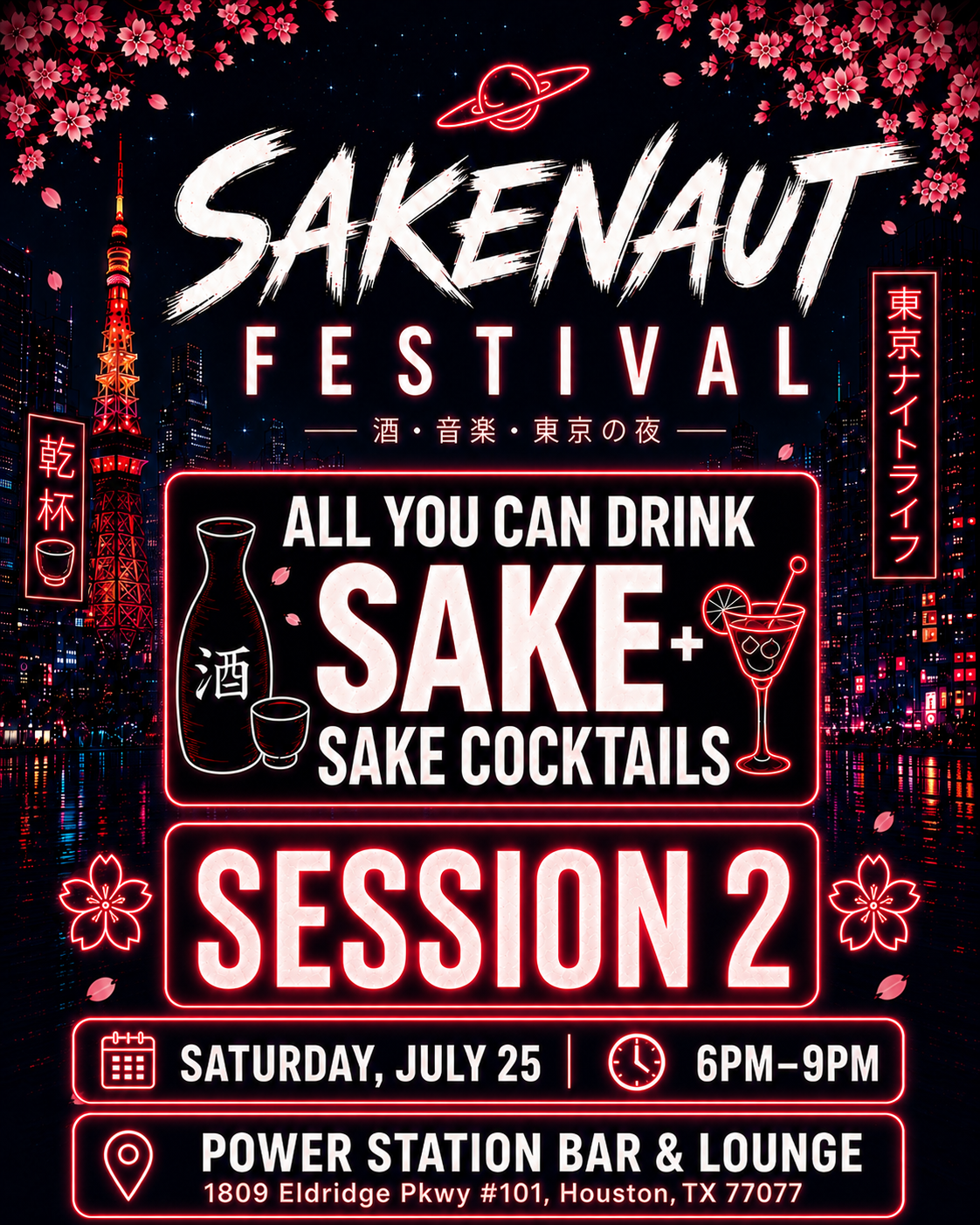 Promotional poster for Sakenaut Festival with neon text and graphics on a dark background where we will have all you can drink sake (Japanese alcohol) as well as sake cocktails. Session 2 Saturday July 25 6-9pm at Power Station Bar and lounge off of 1809 Eldridge Pkwy #101, Houston, Tx 77077. 